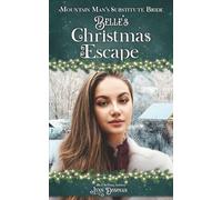 Belle's Christmas Escape: Mountain Man's Substitute Bride