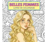 Belles Femmes Livre De Coloriage: Portraits Élégants et Scènes Féminines, Pour Adultes et Adolescents, Divers Univers, Sérénité