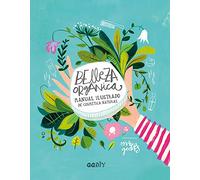 Belleza Orgánica: Manual Ilustrado de Cosmética Natural (Ggdiy)