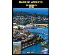 BELLINGHAM WASHINGTON REISEFÜHRER 2025 (YOUR TRAVEL ROAD MAP TO YOUR DESTINATION AROUND THE CONTINETS)