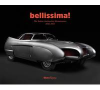 Bellissima!: The Italian Automotive Renaissance, 1945 to 1975