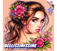 BELLISSIMISSIME (The most beautiful) LUX edition: 101 colourings | Coloring book with portraits of the perfect women for your pleasure and relax | for ... beauty and perfection (Colorful Adventures)
