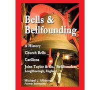 Bells & Bellfounding: A History, Church Bells, Carillons, John Taylor & Co., Bellfounders, Loughborough, England