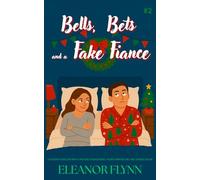 Bells, Bets and a Fake Fiancé: A Holiday Romcom with a Pretend Engagement, Hometown Return, and Shared Room (Holidates for Hire)