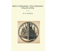 Bell's Cathedrals: The Cathedral Church of Ely (Classic Books)
