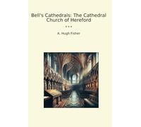 Bell's Cathedrals: The Cathedral Church of Hereford (Classic Books)