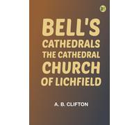 Bell's Cathedrals: The Cathedral Church of Lichfield
