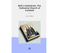 Bell's Cathedrals: The Cathedral Church of Lichfield (Classic Books)
