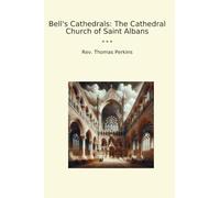 Bell's Cathedrals: The Cathedral Church of Saint Albans (Classic Books)