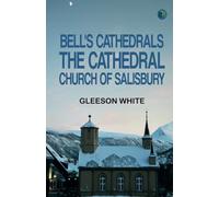 Bell's Cathedrals: The Cathedral Church of Salisbury