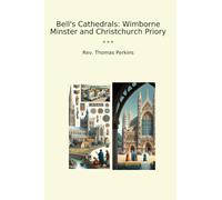 Bell's Cathedrals: Wimborne Minster and Christchurch Priory (Classic Books)