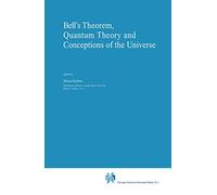 Bell's Theorem, Quantum Theory and Conceptions of the Universe: 37 (Fundamental Theories of Physics, 37)