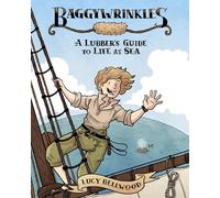 Bellwood, Lucy - Baggywrinkles: A Lubber's Guide to Life at Sea