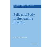 Belly and Body in the Pauline Epistles (Society for New Testament Studies Monograph Series): 120 (Society for New Testament Studies Monograph Series, Series Number 120)