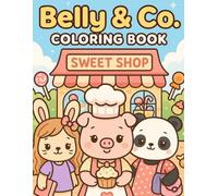 Belly & Co: Cute Coloring Book: Full of donuts, cupcakes, candy and cozy friends