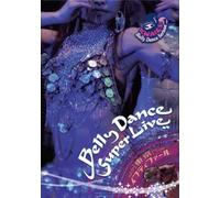 BELLY DANCE SUPER LIVE‾ベリーダンススーパーライブ 東京イフティファール‾ [DVD]