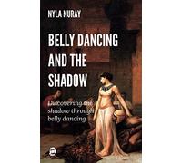 Belly Dancing and the Shadow: Discovering the shadow through belly dancing