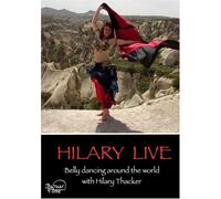 Hilary Live - Belly Dancing Around The World With Hilary Thacker [DVD]