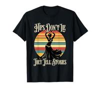 Belly Dancing Hips Don't Lie They Tell Stories T-Shirt