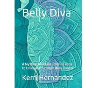 Belly Diva: A Mystical Mandala Coloring Book to Unleash Your Inner Belly Dancer