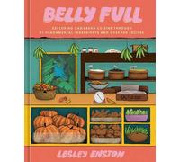 Belly Full: Exploring Caribbean Cuisine through 11 Fundamental Ingredients and over 100 Recipes ([A Cookbook])