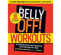 Belly Off! Workouts, The: Attack the Fat That Matters Most