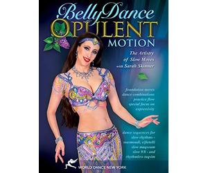Bellydance - Opulent Motion The Artistry of Slow Moves, with Sarah Skinner: Open level belly dance instruction, Belly dance how-to, Bellydancing performance planning [DVD] [ALL REGIONS] [NTSC] [WIDESCREEN]