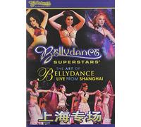 Bellydance Superstar - Bellydance Superstars: The Art of Bellydance: Live From Shanghai