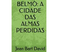 BELMÒ: A CIDADE DAS ALMAS PERDIDAS