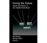 Belnap - Facing the Future Agents and Choices in Our Indeterminist Wo - N555z