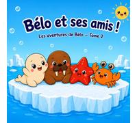 Bélo et ses amis !: Les aventures de Bélo - Tome 2