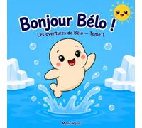 Bélo, le Petit Béluga: Une tendre aventure sous l’océan (Les aventures de Bélo)