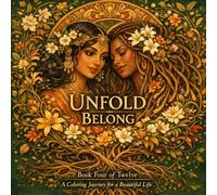 Belong: An Art Nouveau Coloring Book for Adults with Connection Exercises and the Science of Belonging - 40 Illustrations and 10 Activity Pages (UNFOLD)