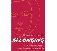 Belonging: 5 Keys to Unlock Your Potential as a Disciple