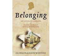 Belonging: An Intimate History of Slavery and Family in Early New England (Early American Studies)