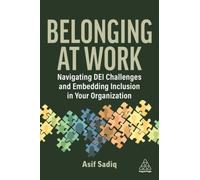 Belonging at Work : Navigating DEI Challenges and Embedding Inclusion in your Organization