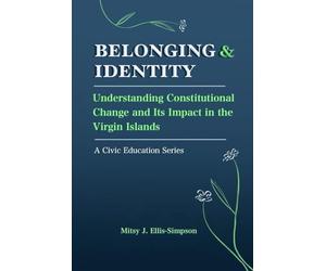 Belonging & Identity: Understanding Constitutional Change and Its Impact in the Virgin Islands