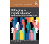Belonging in Higher Education: Perspectives and Lessons from Diverse Faculty (Diverse Faculty in the Academy)