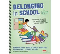 Belonging in School : Creating a Place Where Kids Want to Learn and Teachers Want to Stay--An Illustrated Playbook
