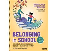 Belonging in School : Creating a Place Where Kids Want to Learn and Teachers Want to Stay - An Illustrated Playbook