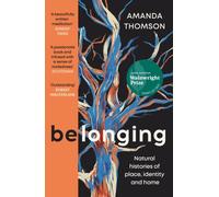 Belonging : Natural histories of place, identity and home