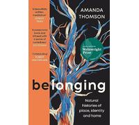 Belonging: Natural histories of place, identity and home
