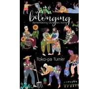 Belonging : Remembering Ourselves Home