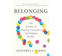 Belonging: The Science of Creating Connection and Bridging Divides
