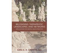 Belonging, Therapeutic Landscapes, and Networks : Implications for Mental Health Practice