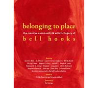 belonging to place: The Creative Community and Artistic Legacy of bell hooks