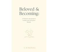 Beloved and Becoming: A Women's devotional to reclaim your God-given Identity