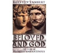 Beloved and God: The Story of Hadrian and Antinous