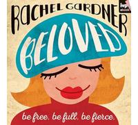 Beloved: Be Free. Be Full. Be Fierce.