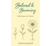 Beloved & Becoming: 100 Poems of Faith